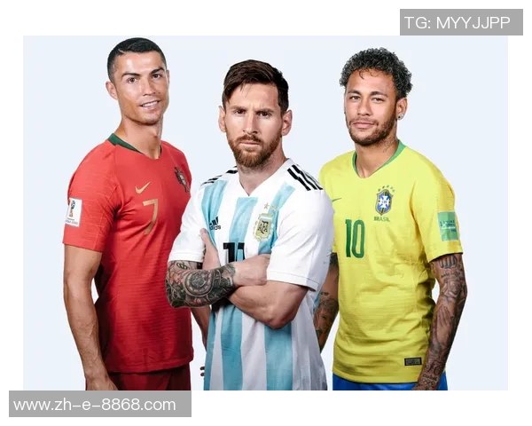 梅西、C罗、内马尔等球星助力足球产业发展与全球赛事变革探讨